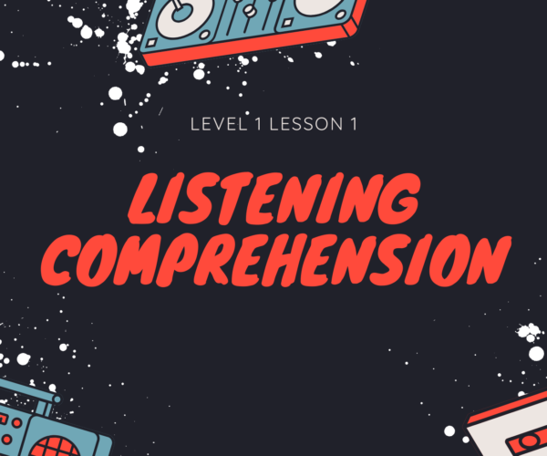 Listening Comprehension Level 1 Lesson 1