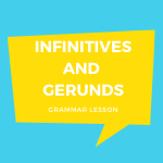 Learn Infinitives and Gerunds and How to Use Them with Exercises and Worksheet
