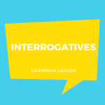 Learn English Interrogatives and How to Use Them with Examples and a Worksheet